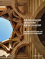 Abdelhalim Ibrahim Abdelhalim: An Architecture of Collective Memory.