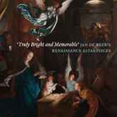 ''Truly Bright and Memorable'': Jan de Beer's Renaissance Altarpieces.
