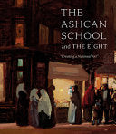 The Ashcan School and The Eight: "Creating a National Art"