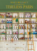 Timeless Paris: Ateliers, Emporiums, Savoir Faire