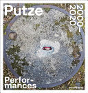 Thomas Putze: Performances 2000-2020