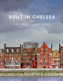 Built in Chelsea: Three Centuries of Living Architecture and Townscape
