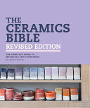 The Ceramics Bible: The Complete Guide to  Materials and Techniques