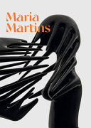 Maria Martins: Tropical Fictions