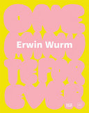 Erwin Wurm: One Minute Forever