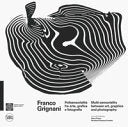 Franco Grignani: Polisensorialita arte grafica e fotografia/Multi-sensoriality between Art, Graphics and Photography