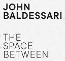 John Baldessari: The Space Between