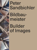 Peter Sandbichler: Builder of Images