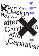 Design after Capitalism: Transforming Design Today for an Equitable Tomorrow
