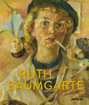 Ruth Baumgarte: Werde, die bu bist! Lebenskunst/Become Who You Are! The Art of Living