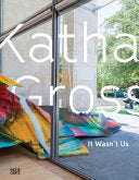 Katharina Grosse: It Wasn't Us