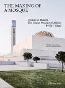The Making of a Mosque: Djamaâ el Djazaïr- The Grand Mosque of Algiers by KSP Engel