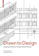 Drawn to Design: Analyzing Architecture Through Freehand Drawing -- Expanded and Updated Edition