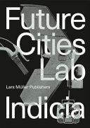 Future Cities Laboratory: Indicia 02