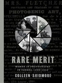 Rare Merit: Women in Photography in Canada, 1840–1940