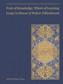 Fruit of Knowledge, Wheel of Learning (Vol II): Essays in Honour of Professor Robert Hillenbrand