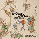 Kyosai’s Animal Circus from the Israel Goldman Collection