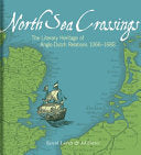 North Sea Crossings: The Literary Heritage of Anglo-Dutch Relations, 1066 to 1688