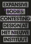 Expansive Bodies: Contesting Design at Het Nieuwe Instituut