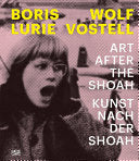 Boris Lurie and/und Wolf Vostell: Art after the Shoah/Kunst nach der Shoah