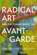 Radical Art and the Formation of the Avant-Garde