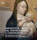 Masaccio e i maestri del Rinascimento a confronto per celebrare 600 anni del Trittico di San Giovenale