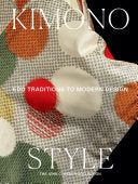 Kimono Style: Edo Traditions to Modern Design--The John C. Weber Collection