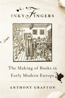 Inky Fingers: The Making of Books In Early Modern Europe