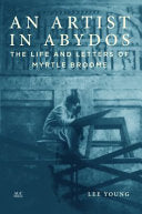 An Artist in Abydos: The Life and Letters of Myrtle Broome