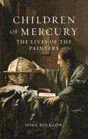 Children of Mercury: The Lives of the Painters