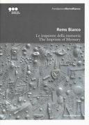 Remo Bianco: Le impronte della memoria/The Imprints of Memory