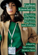 Fashion Knowledge: Theories, Methods, Practices, and Politics