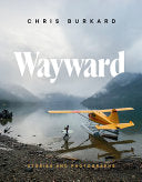 Wayward: Stories and Photographs -- Chris Burkard
