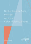 Sophie Taeuber-Arp’s Letters to Annie and Oskar Muller-Widmann