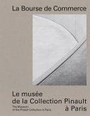 La Bourse de Commerce: The Museum of the Pinault Collection in Paris/Le musee de la Collection Pinault a Paris