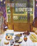 Pierre Bonnard Beyond Vision