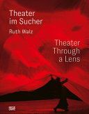 Theater im Sucher/Theater Through a Lens: Ruth Walz